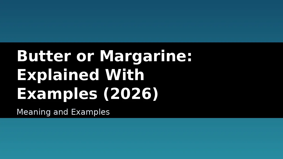 Butter or Margarine: Explained With Examples (2026) - Meaning and Examples