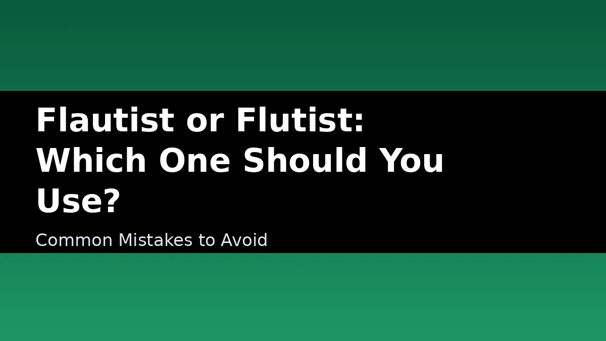 Flautist or Flutist: Which One Should You Use? - Common Mistakes to Avoid