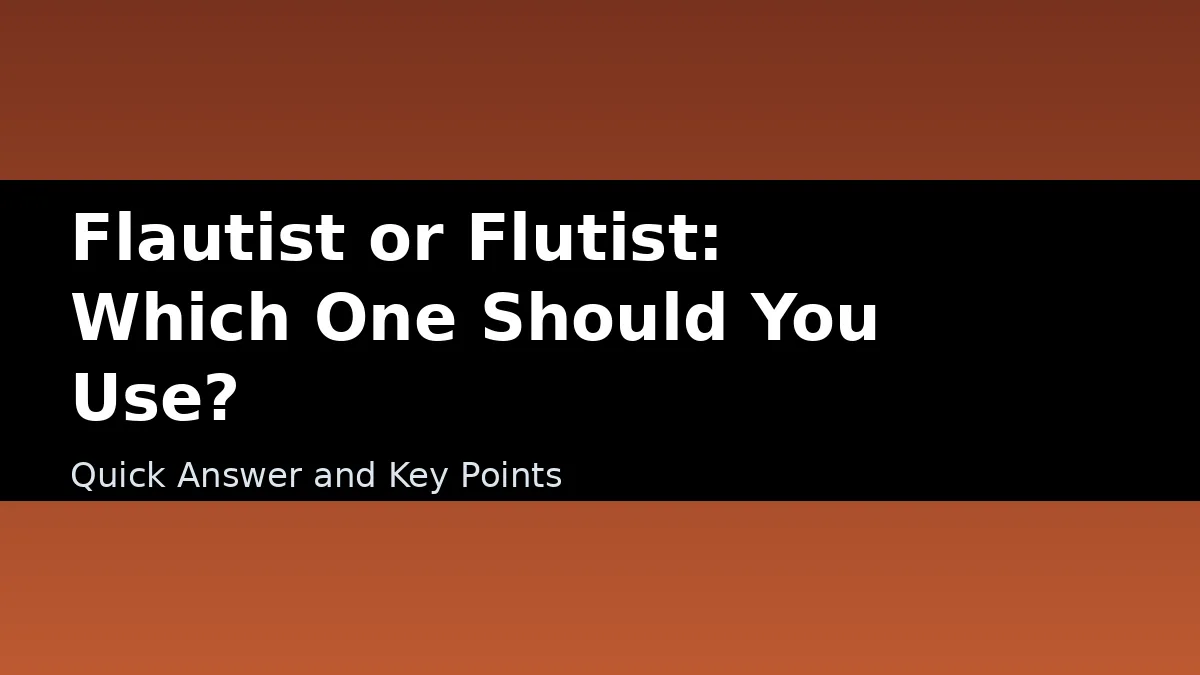 Flautist or Flutist: Which One Should You Use? - Quick Answer and Key Points