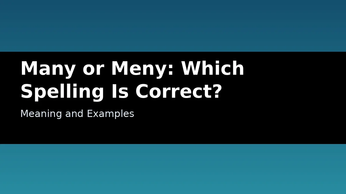 Many or Meny: Which Spelling Is Correct? - Meaning and Examples