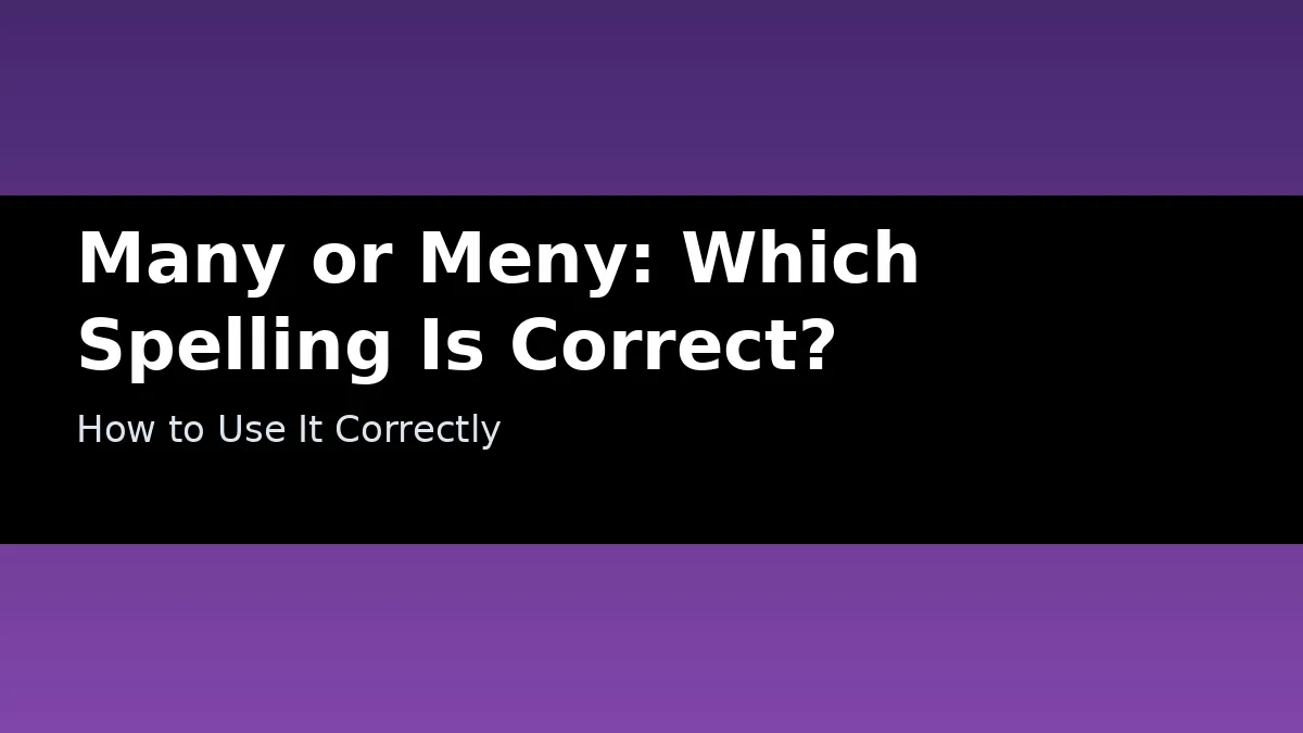 Many or Meny: Which Spelling Is Correct? - How to Use It Correctly