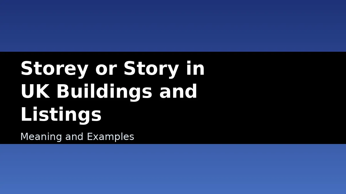 Storey or Story in UK Buildings and Listings - Meaning and Examples