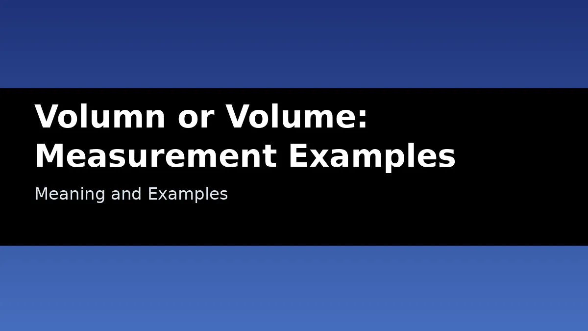 Volumn or Volume: Measurement Examples - Meaning and Examples